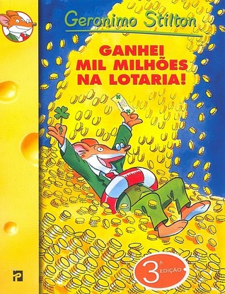 Ganhei Mil milhões na Lotaria! (Geronimo Stilton #20)
