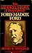 The Saddest Story: A Biography of Ford Madox Ford