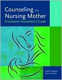 Counseling the Nursing Mother: A Lactation Consultant's Guide (Hardcover)