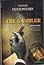 The Gambler by Fyodor Dostoevsky The Gambler by Fyodor Dostoevsky