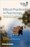 Ethical Practice in Psychology: Reflections from the creators of the APS Code of Ethics Ethical Practice in Psychology: Reflections from the creators of the APS Code of Ethics