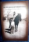 Buffalo Gap Frontier: Pioneers, Ranchers, and Oglala Lakota All Shared the Same Landscape in a Tenuous Peace Buffalo Gap Frontier: Pioneers, Ranchers, and Oglala Lakota All Shared the Same Landscape in a Tenuous Peace