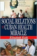 Social Relations and the Cuban Health Miracle (Hardcover)