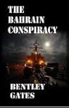 The Bahrain Conspiracy by Bentley Gates