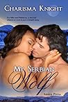 My Serbian Wolf by Charisma Knight My Serbian Wolf by Charisma Knight