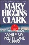 While My Pretty One Sleeps by Mary Higgins Clark