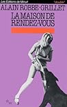 La Maison de rendez-vous by Alain Robbe-Grillet La Maison de rendez-vous by Alain Robbe-Grillet