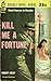 Kill Me a Fortune by Robert Colby