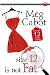 Size 12 Is Not Fat -  Ukuran 12 Tidak Gemuk by Meg Cabot
