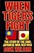 When Tigers Fight by Dick Wilson