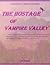 The Hostage of Vampire Valley by Carl Reader