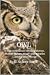 OWL A true story about heroin addiction, Mother Nature, magic and miracles . . . among other things.