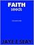 Faith Seeds by Jaye Seay