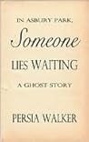 In Asbury Park, Someone Lies Waiting by Persia Walker