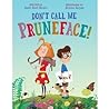 Don't Call Me Pruneface! Don't Call Me Pruneface!