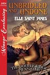 Unbridled and Undone by Elle Saint James Unbridled and Undone by Elle Saint James