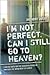 I'm Not Perfect, Can I Stil...