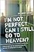 I'm Not Perfect, Can I Still Go To Heaven?
