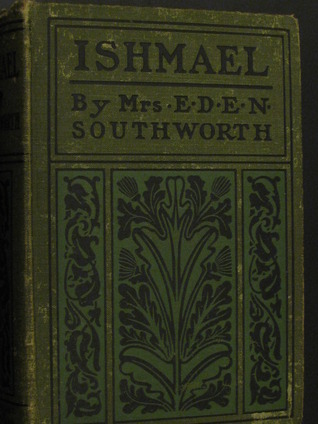 Ishmael By E D E N Southworth