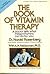The Book of Vitamin Therapy:  A Doctor Tells What Megavitamins Can Do for You