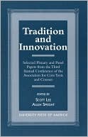 Tradition and Innovation: Selected Plenary and Panel Papers from the Third Annual Conference of the Association for Core Texts and Courses (Paperback)
