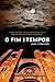 O Fim dos Tempos