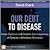 Our Debt to Disease by David P. Clark