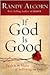 If God Is Good: Faith in the Midst of Suffering and Evil