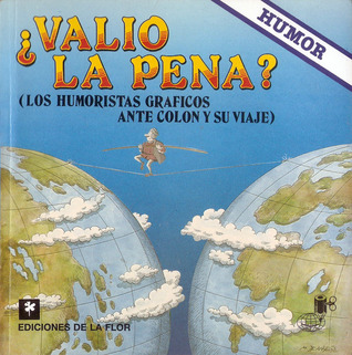 ¿Valió la pena?: Los humoristas gráficos ante Colón y su viaje (Paperback)