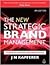The New Strategic Brand Management: Creating and Sustaining Brand Equity Long Term