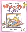 What-A-Mess Has Supper