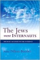The Jews Were Internauts: Archaic Accesses to the Internet