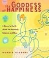 The Goddess of Happiness: A Down-to-Earth Guide for Heavenly Balance and Bliss