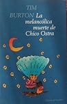 La melancólica muerte de Chico Ostra by Tim Burton