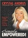 Simply EMPOWERED!: Discover How to Create and Sustain Success in Every Area of Your Life