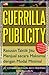 Guerrilla Publicity by Jay Conrad Levinson Guerrilla Publicity by Jay Conrad Levinson