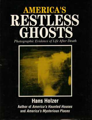 America's Restless Ghosts: Photographic Evidence for Life After Death (Hardcover)