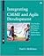 Integrating CMMI and Agile Development: Case Studies and Proven Techniques for Faster Performance Improvement