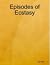 Episodes of Ecstasy (To Swe...