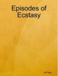 Episodes of Ecstasy (To Sweeten Boredom -11) by Jeff Tikari