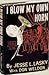 I Blow My Own Horn by Jesse L. Lasky Jr.