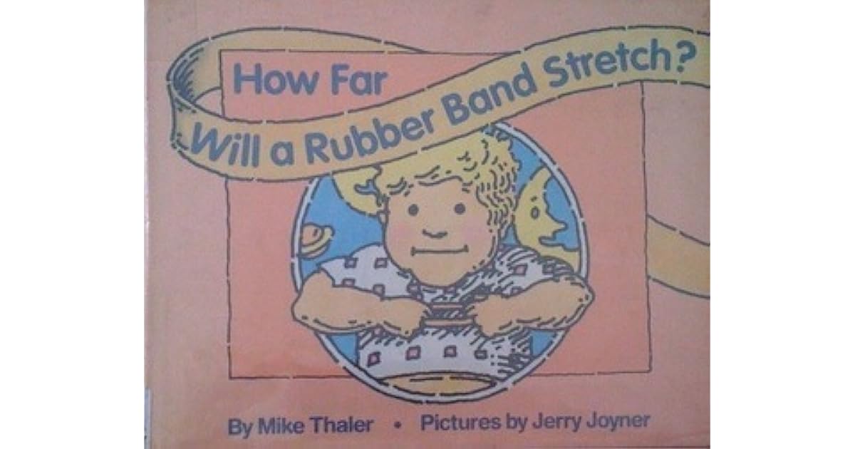 How Far Will a Rubber Band Stretch by Mike Thaler