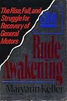 Rude Awakening: The Rise, Fall, and Struggle for Recovery of General Motors