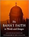 The Baha'i Faith in Words and Images by John Danesh
