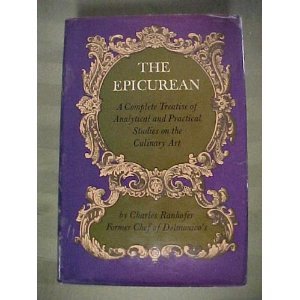 The Epicurean, a Complete Treatise of Analytical and Practical Studies on the Culinary Art, Including Table and Wine Service ... and a Selection of I