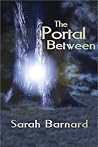 The Portal Between by Sarah Barnard
