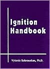 Ignition Handbook: Principles and Applications to Fire Safety Engineering, Fire Investigation, Risk Management and Forensic Science (Hardcover)