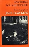 Anything for a quiet life;: The autobiography of Jack Hawkins;