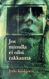 Jos minulla ei olisi rakkautta
