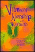 Vibrant Worship with Youth: Keys for Implementing "From Age to Age" (Paperback)